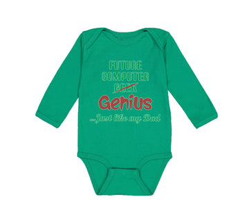 Long Sleeve Bodysuit Baby Future Computer Geek Genius... Just like My Dad Cotton