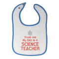 Cloth Bibs for Babies Trust Me My Dad Is A Science Teacher Dad Father's Day A
