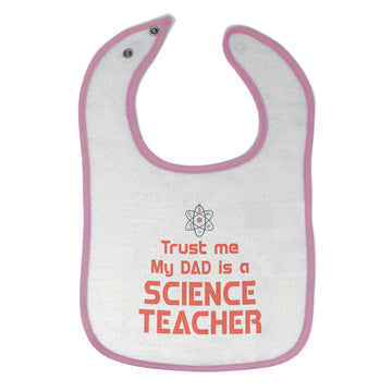 Cloth Bibs for Babies Trust Me My Dad Is A Science Teacher Dad Father's Day A
