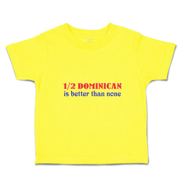 Cute Toddler Clothes 1 2 Dominican Is Better than None Toddler Shirt Cotton