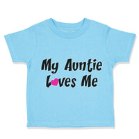 Toddler Clothes My Auntie Loves Me Aunt Funny Style F Toddler Shirt Cotton