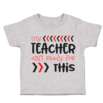 Toddler Clothes My Teacher Isn'T Ready for This Toddler Shirt Cotton