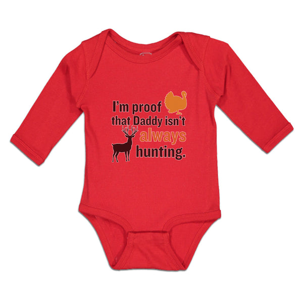 Long Sleeve Bodysuit Baby I'M Proof Daddy Isn'T Hunting Turkey Deer Cotton