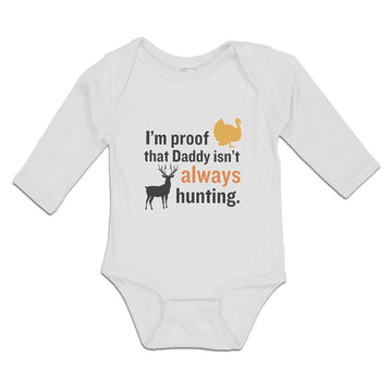 Long Sleeve Bodysuit Baby I'M Proof Daddy Isn'T Hunting Turkey Deer Cotton