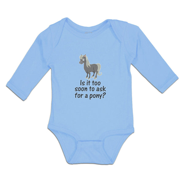 Long Sleeve Bodysuit Baby Horse Too Soon Ask Pony Question Mark Sign Cotton - Cute Rascals