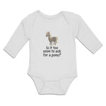 Long Sleeve Bodysuit Baby Horse Too Soon Ask Pony Question Mark Sign Cotton - Cute Rascals