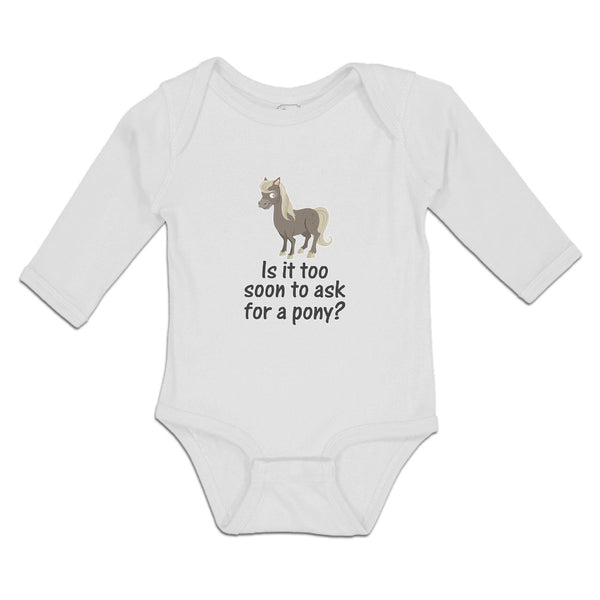 Long Sleeve Bodysuit Baby Horse Too Soon Ask Pony Question Mark Sign Cotton - Cute Rascals