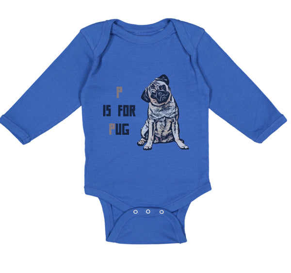 Long Sleeve Bodysuit Baby Pug with P Is for Pug Dog Lover Pet Boy & Girl Clothes