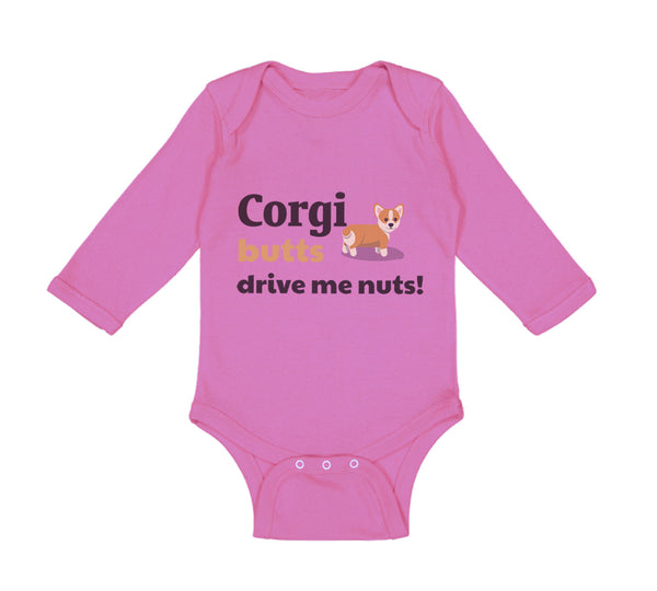 Long Sleeve Bodysuit Baby Corgi Butts Drive Me Nuts! Dog Lover Pet Humor Funny - Cute Rascals