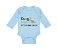 Long Sleeve Bodysuit Baby Corgi Butts Drive Me Nuts! Dog Lover Pet Humor Funny - Cute Rascals