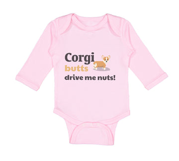 Long Sleeve Bodysuit Baby Corgi Butts Drive Me Nuts! Dog Lover Pet Humor Funny