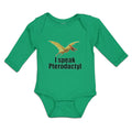 Long Sleeve Bodysuit Baby I Speak Pterodactyl Dinosaur Flying Jurassic Animal