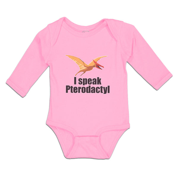 Long Sleeve Bodysuit Baby I Speak Pterodactyl Dinosaur Flying Jurassic Animal