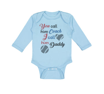 Long Sleeve Bodysuit Baby You Call Him Coach I Call Daddy Baseball Ball Game