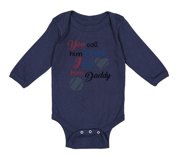 Long Sleeve Bodysuit Baby You Call Him Coach I Call Daddy Baseball Ball Game