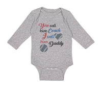 Long Sleeve Bodysuit Baby You Call Him Coach I Call Daddy Baseball Ball Game