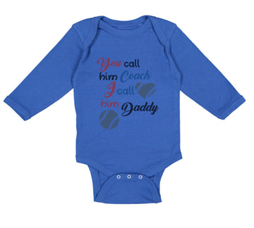 Long Sleeve Bodysuit Baby You Call Him Coach I Call Daddy Baseball Ball Game