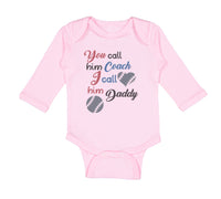 Long Sleeve Bodysuit Baby You Call Him Coach I Call Daddy Baseball Ball Game