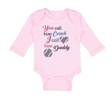 Long Sleeve Bodysuit Baby You Call Him Coach I Call Daddy Baseball Ball Game