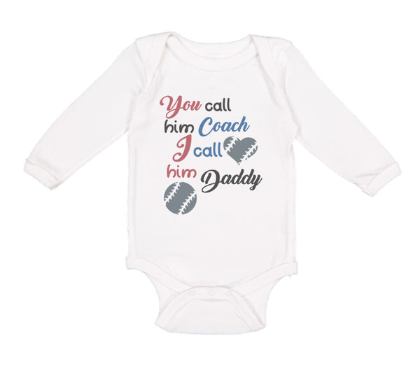 Long Sleeve Bodysuit Baby You Call Him Coach I Call Daddy Baseball Ball Game