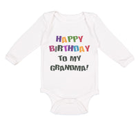 Long Sleeve Bodysuit Baby Happy Birthday to Grandma! Boy & Girl Clothes Cotton - Cute Rascals