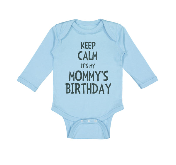 Long Sleeve Bodysuit Baby Keep Calm It's Mommy's Birthday Boy & Girl Clothes