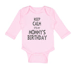 Long Sleeve Bodysuit Baby Keep Calm It's Mommy's Birthday Boy & Girl Clothes