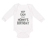 Long Sleeve Bodysuit Baby Keep Calm It's Mommy's Birthday Boy & Girl Clothes