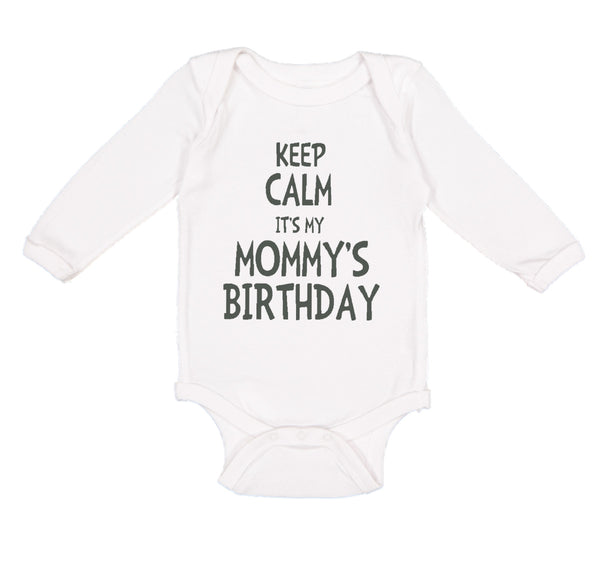 Long Sleeve Bodysuit Baby Keep Calm It's Mommy's Birthday Boy & Girl Clothes