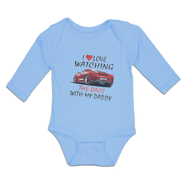 Long Sleeve Bodysuit Baby I Love Watching The Race with My Daddy Car Racing