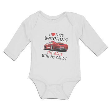 Long Sleeve Bodysuit Baby I Love Watching The Race with My Daddy Car Racing
