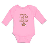 Long Sleeve Bodysuit Baby Poop I Put That Shit on Everything! Funny Cotton