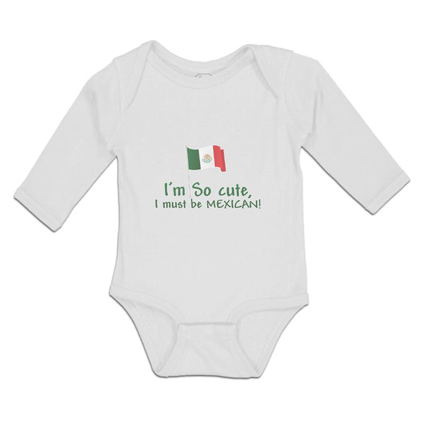 Long Sleeve Bodysuit Baby I'M Cute, I Must Be Mexican National Flag Usa Cotton