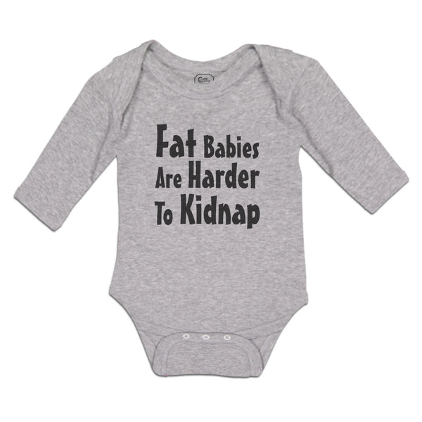 Long Sleeve Bodysuit Baby Fat Babies Are Harder to Kidnap Boy & Girl Clothes - Cute Rascals
