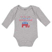 Long Sleeve Bodysuit Baby I'M Cute, I Must Be A Republican! Boy & Girl Clothes
