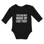 Long Sleeve Bodysuit Baby You Did Not Wake up like That Boy & Girl Clothes