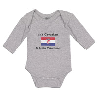 Long Sleeve Bodysuit Baby 1 2 Croatian Is Better than None! Flag of Croatian - Cute Rascals