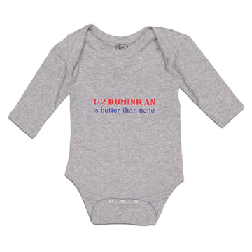 Long Sleeve Bodysuit Baby 1 2 Dominican Is Better than None Boy & Girl Clothes