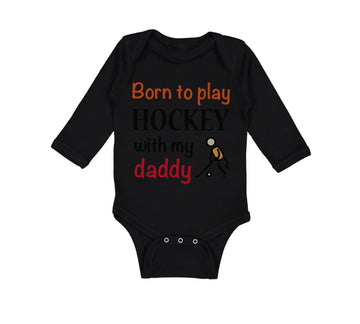 Long Sleeve Bodysuit Baby Born to Play Hockey with My Daddy Dad Father's Day