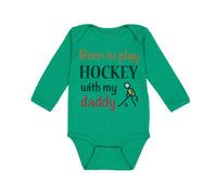 Long Sleeve Bodysuit Baby Born to Play Hockey with My Daddy Dad Father's Day - Cute Rascals