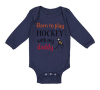 Long Sleeve Bodysuit Baby Born to Play Hockey with My Daddy Dad Father's Day - Cute Rascals