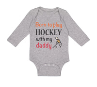 Long Sleeve Bodysuit Baby Born to Play Hockey with My Daddy Dad Father's Day - Cute Rascals