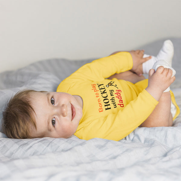 Long Sleeve Bodysuit Baby Born to Play Hockey with My Daddy Dad Father's Day - Cute Rascals