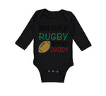 Long Sleeve Bodysuit Baby Born to Play Rugby with Daddy Dad Father's Day Cotton - Cute Rascals