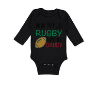 Long Sleeve Bodysuit Baby Born to Play Rugby with Daddy Dad Father's Day Cotton - Cute Rascals