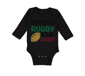 Long Sleeve Bodysuit Baby Born to Play Rugby with Daddy Dad Father's Day Cotton