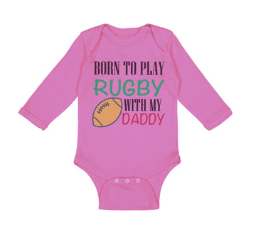 Long Sleeve Bodysuit Baby Born to Play Rugby with Daddy Dad Father's Day Cotton