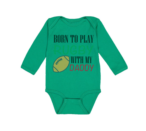 Long Sleeve Bodysuit Baby Born to Play Rugby with Daddy Dad Father's Day Cotton - Cute Rascals