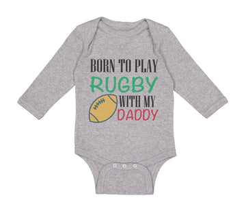 Long Sleeve Bodysuit Baby Born to Play Rugby with Daddy Dad Father's Day Cotton