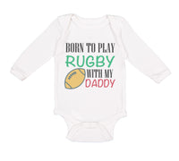 Long Sleeve Bodysuit Baby Born to Play Rugby with Daddy Dad Father's Day Cotton - Cute Rascals